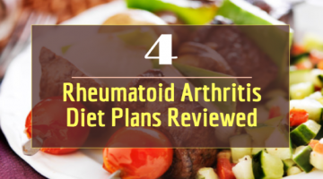 Review of 4 Most Effective Rheumatoid Arthritis Diet Plans