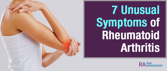 7 Unusual Symptoms of Rheumatoid Arthritis
