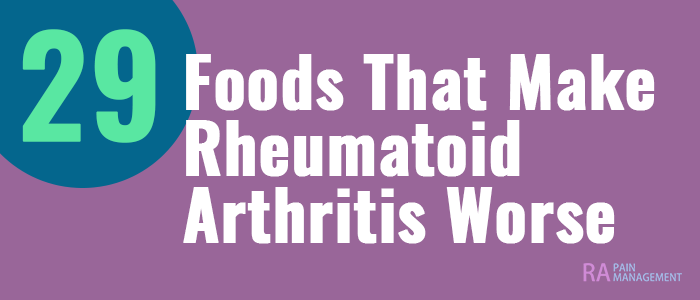 foods that make rheumatoid arthritis worse